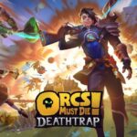 Orcs Must Die! Deathtrap, nueva entrega de la conocida saga "Orcs Must Die!" desarrollado por Robot Entertainment.